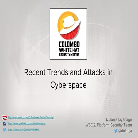 Colombo White Hat Security 3rd Meetup - Recent Trends & Attacks in Cyberspace