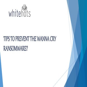 TIPS TO PREVENT THE WANNA CRY RANSOMWARE