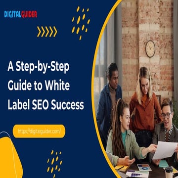A Step-by-Step Guide to White Label SEO Success | PDF