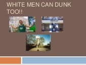 White People Can Dunk Too