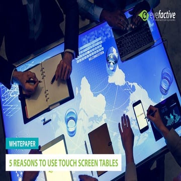 Whitepaper: 5 Key Benefits of Using Touch Screen Tables