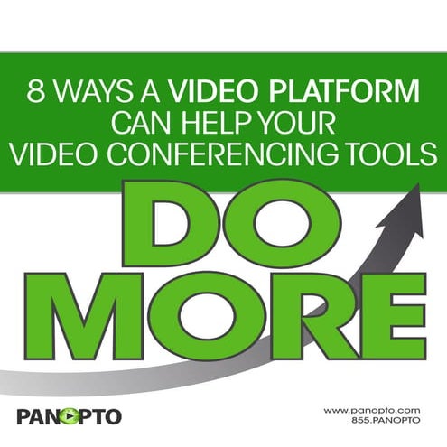 White Paper: 8 Ways A Video Platform Can Help Your Video Conferencing Tools Do More - Panopto Video Platform