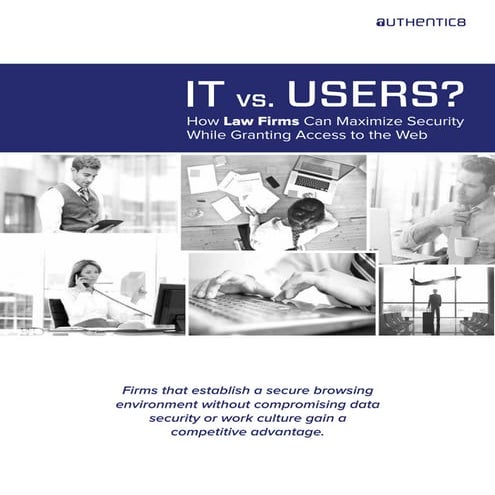 IT vs. Users? How Law Firms Can Maximize Security While Granting Access to th...