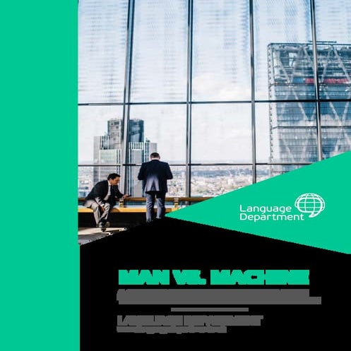 Man vs. Machine: A Guide to Understanding Translation Technology in Modern Business Use Cases