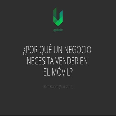 White paper (presentación) - ¿Por qué un negocio necesita vender en el movil?