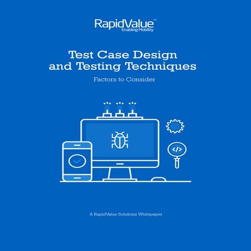 Whitepaper Test Case Design and Testing Techniques- Factors to Consider