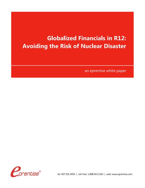 Globalized Financials in R12 - Avoiding the Risk of Nuclear Disaster