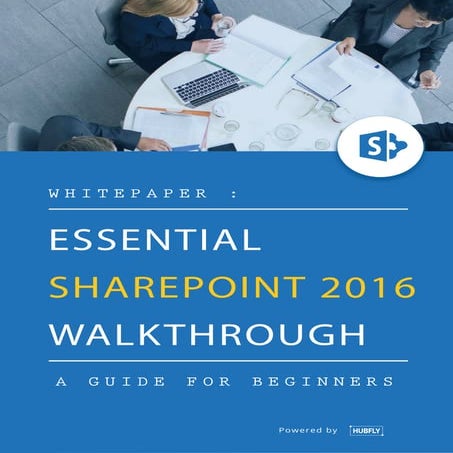 Whitepaper essential share point 2016 walkthrough | HUBFLY