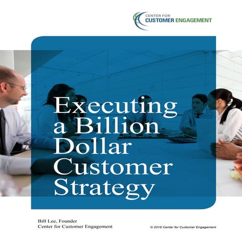 Executing a Billion Dollar Customer Strategy