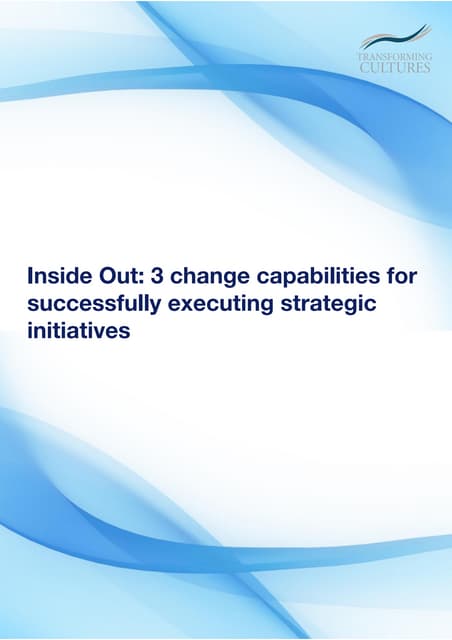 Inside Out: 3 change capabilities for successfully executing strategic initia...