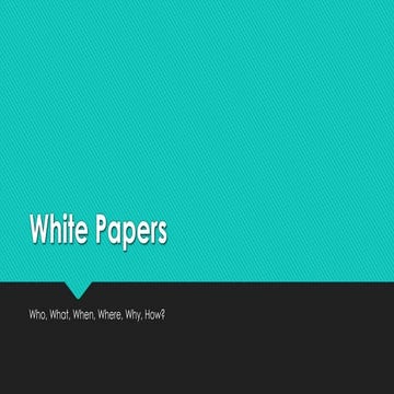 White Papers: Who, What, When, Where, Why, How?