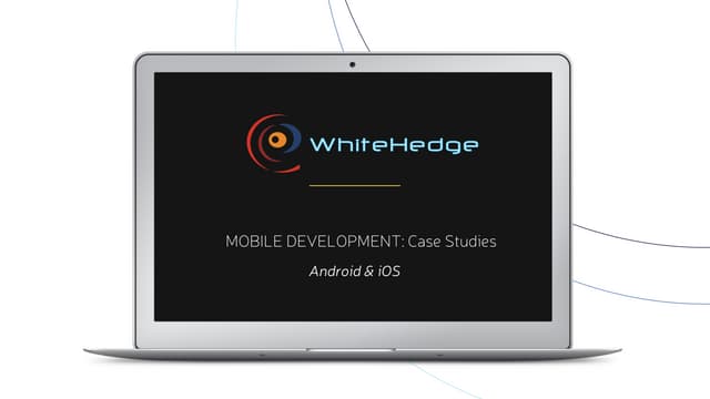 Mobile Development: Case Studies @ WhiteHedge