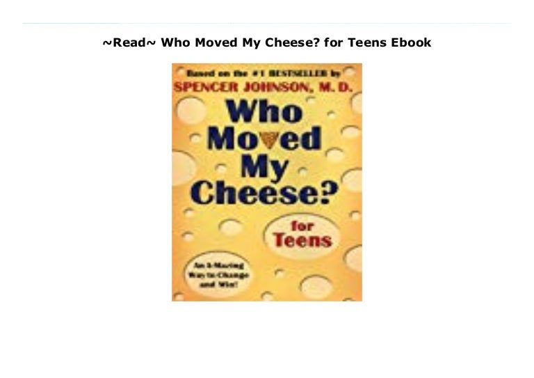 Read Who Moved My Cheese For Teens Ebook
