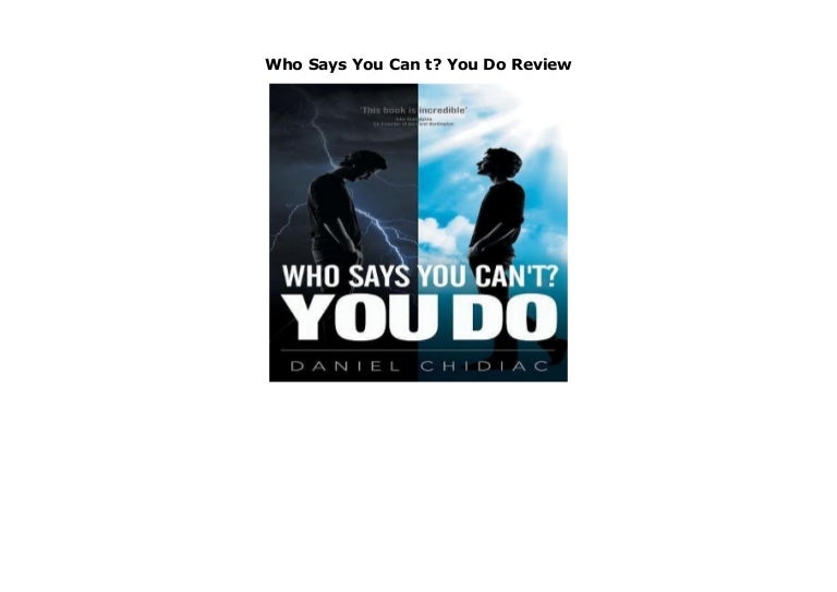 Who Says You Can t? You Do Review Who Says You Can t? You Do Review