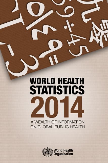 World Health Statistics 2014 - A Wealth of Information on Global Public Health. WHO
