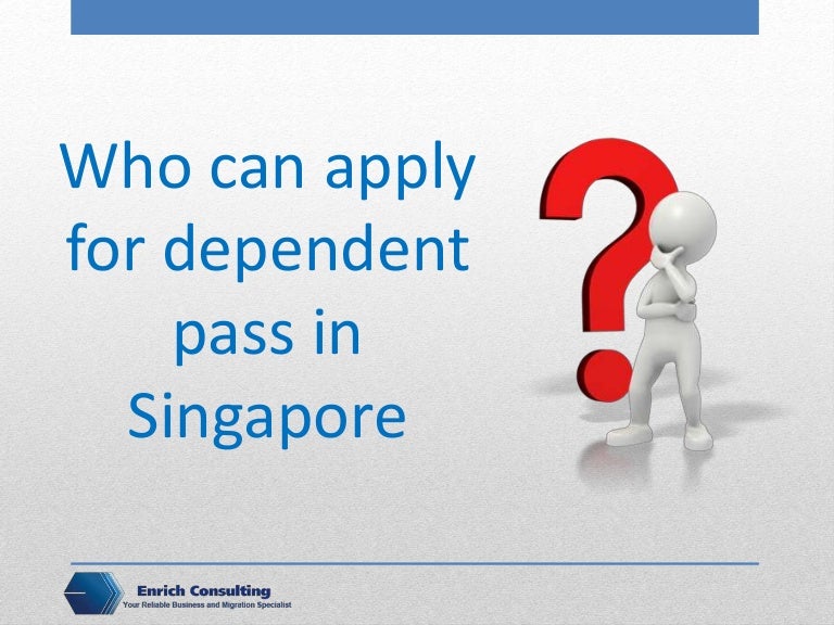 Who Can Apply For Dependent Pass In Singapore