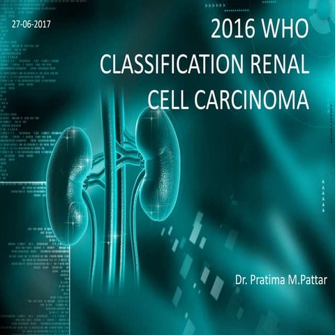 WHO CLASSIFICATION 2016 RENAL CELL CARCINOMA.pptx