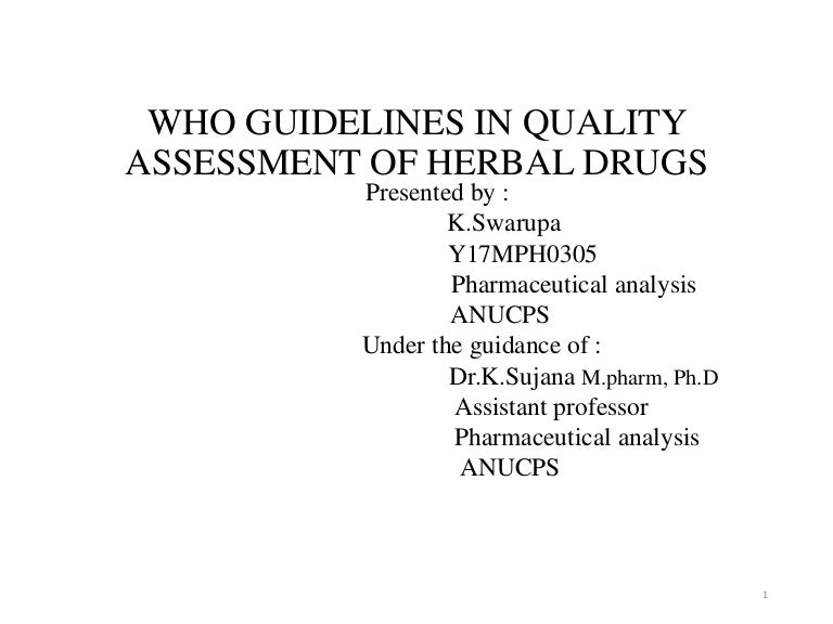 Who guidelines in quality assessment of herbal drugs