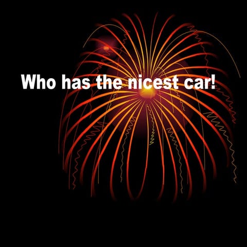 Who Has The Nicest Car!