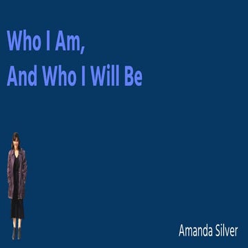 Who I Am, and Who I Will Be