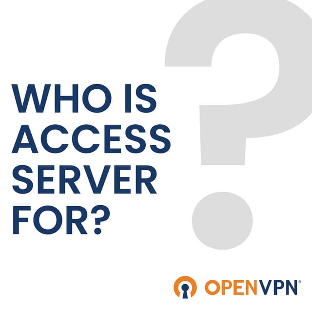 Who is OpenVPN Access Server for? PDF