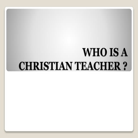 Who is a Christian teacher