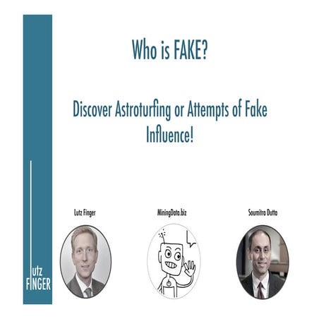 Who is fake  discover astroturfing or attempts of fake influence  presentation