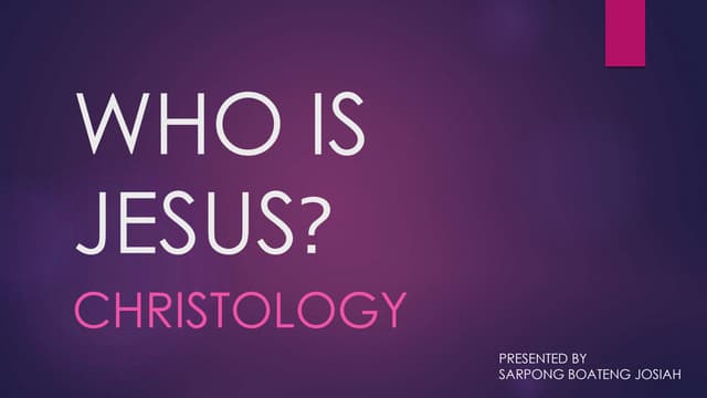 Who is Jesus, CHRISTOLOGY