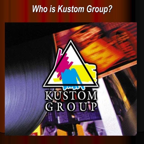 Who is Kustom Group