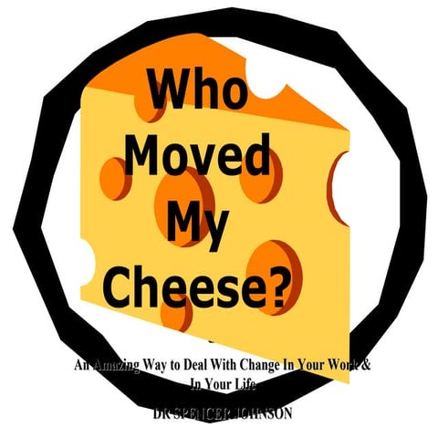 Who Moved My Cheese