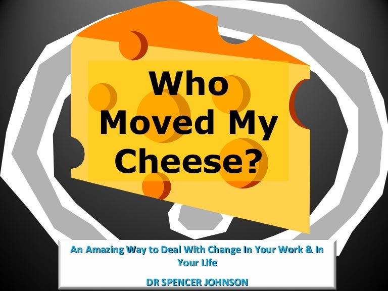 Who moved my cheese