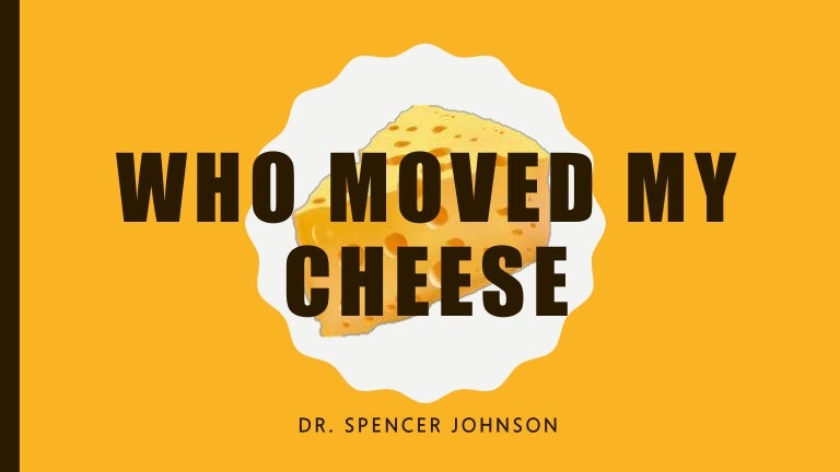 Who moved my cheese