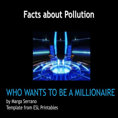 Who wants to be a millionaire facts about pollution