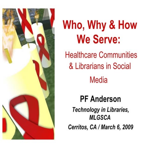Who, Why & How We Serve: Healthcare Communities, Librarians & Social Media