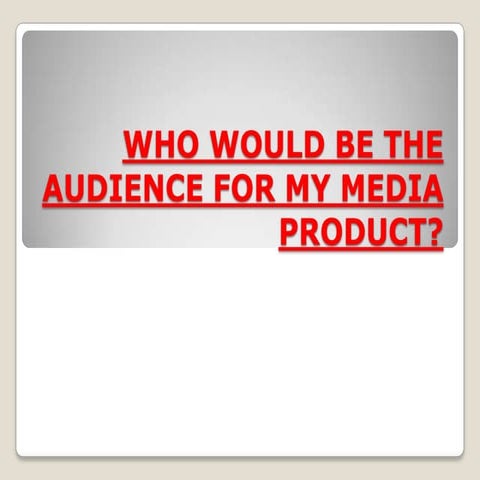Who would be the audience for my media