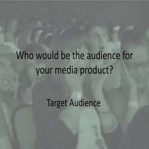 Who would be the audience for your media
