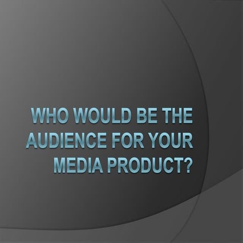 Who would be the audience for your media