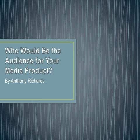 Who would be the audience for your media product