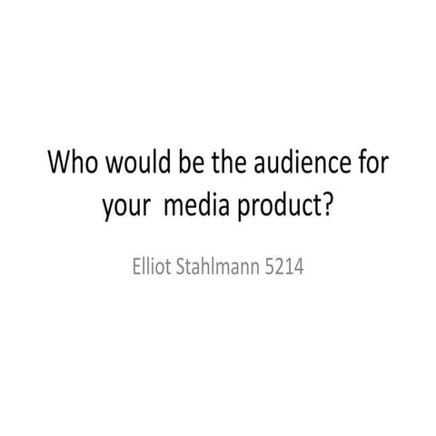 Who would be the audience for your media product?