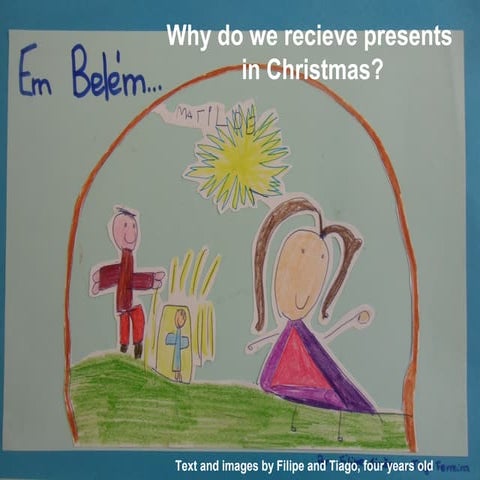 Why do we recieve presentas in Christmas?