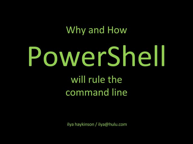 Why and How Powershell will rule the Command Line - Barcamp LA 4