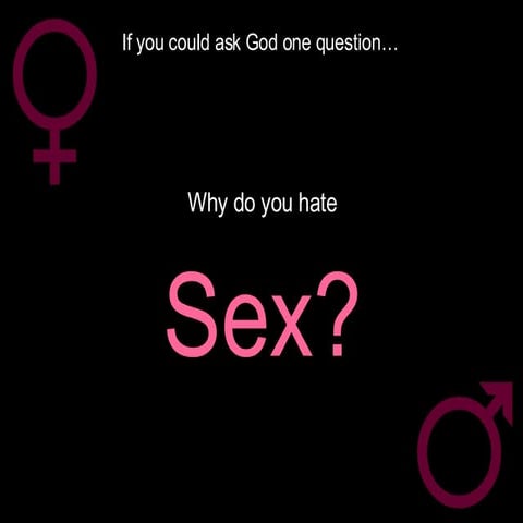 God, why do you hate sex? | PPT
