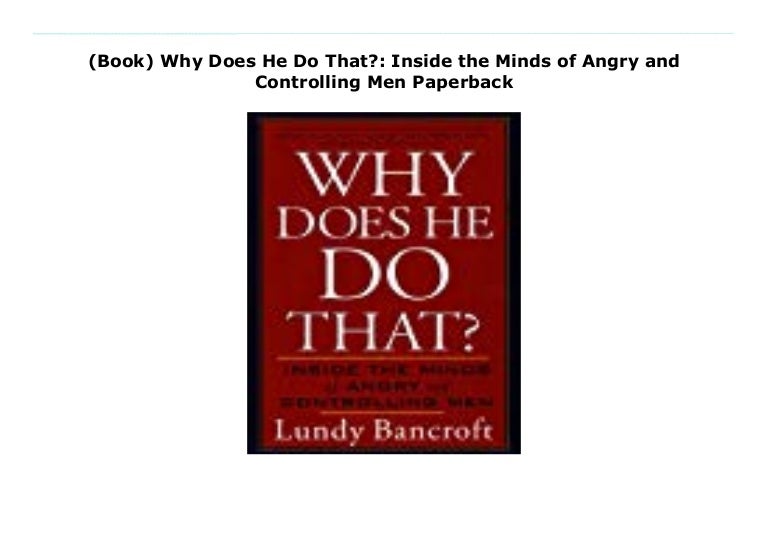 (Book) Why Does He Do That? Inside the Minds of Angry and Controllin…