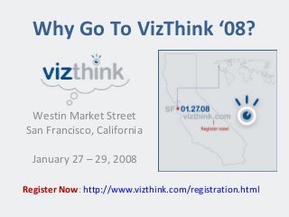 Why Go To VizThink '08