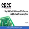 Why High-Tech Multi-Layer PCB Features Add Cost and Processing Time
