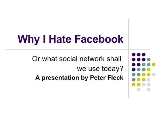 Why I hate Facebook (Or what social network shall we use today?)