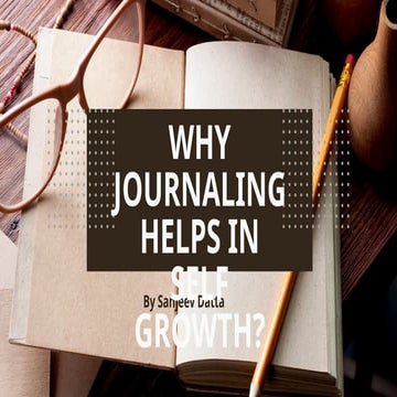 why-journaling-helps-in-self-growth.pptx
