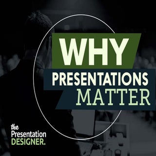 Why Presentations Matter