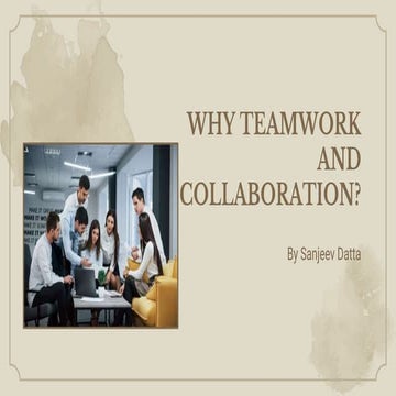 Why Teamwork and Collaboration? 