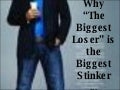 Why The Biggest Loser Is The Biggest Stinker